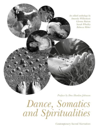 Book cover - Dance, Somatics and Spiritualities: Contemporary Sacred Narratives - by Amanda Williamson (Editor), Glenna Batson (Editor), Sarah Whatley (Editor)