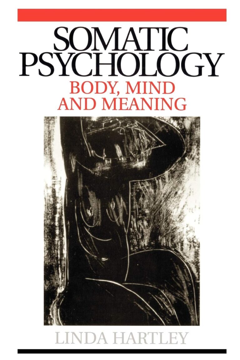 Book cover - Somatic Psychology: Body, Mind and Meaning by Linda Hartley